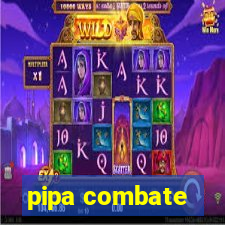 pipa combate